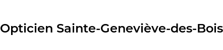 Opticien Sainte-Geneviève-des-Bois